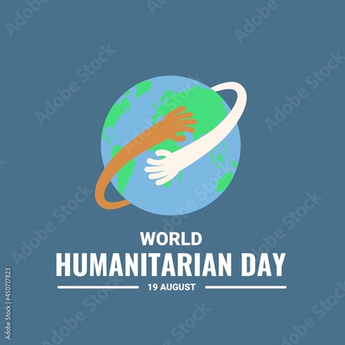 Vector illustration, two hands of different skin color hugging a globe, as a banner, poster or template, World Humanitarian day.