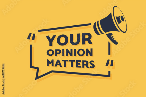 Your opinion matters symbol. Survey or feedback sign. Vector. Advertising web banner, offer. Communication background.