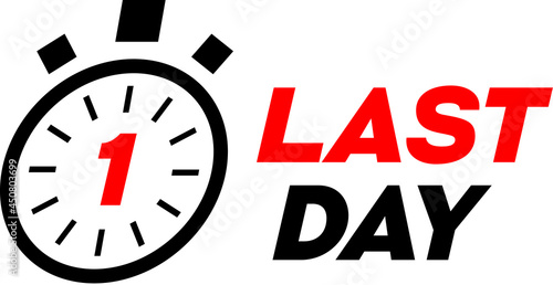 last day black and red sign with stopwatch and number one on it, with words Last Day next to it.