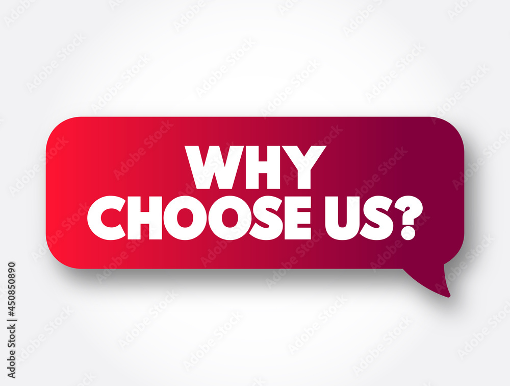 Why Choose Us Question text message bubble, concept background Why Choose Us Question text message bubble, concept background