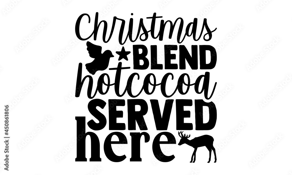 Christmas blend hotcocoa served here - Christmas SVG, Christmas cut file, Christmas cut file quotes, Christmas Cut Files for Cutting Machines like Cricut and Silhouette, Christmas t shirt design