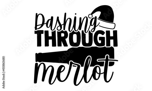 Dashing through merlot - Christmas SVG, Christmas cut file, Christmas cut file quotes, Christmas Cut Files for Cutting Machines like Cricut and Silhouette, Christmas t shirt design