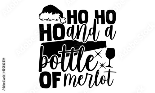 Ho ho ho and a bottle of merlot - Christmas SVG, Christmas cut file, Christmas cut file quotes, Christmas Cut Files for Cutting Machines like Cricut and Silhouette, Christmas t shirt design
