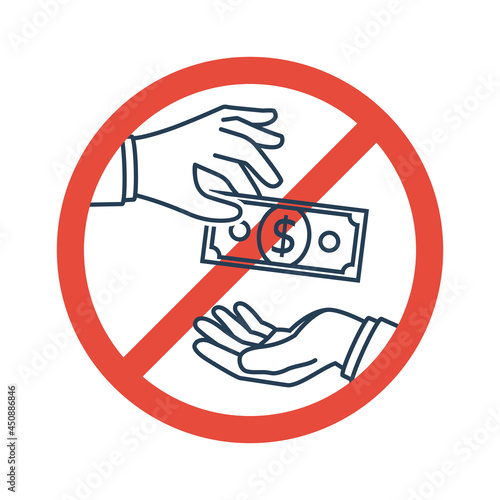 Red sign Stop corruption. Vector illustration, flat design. Bribery concept. Offering a bribe. Money in hand silhouette. Isolated on white background. Prohibiting symbol. Venality officials.