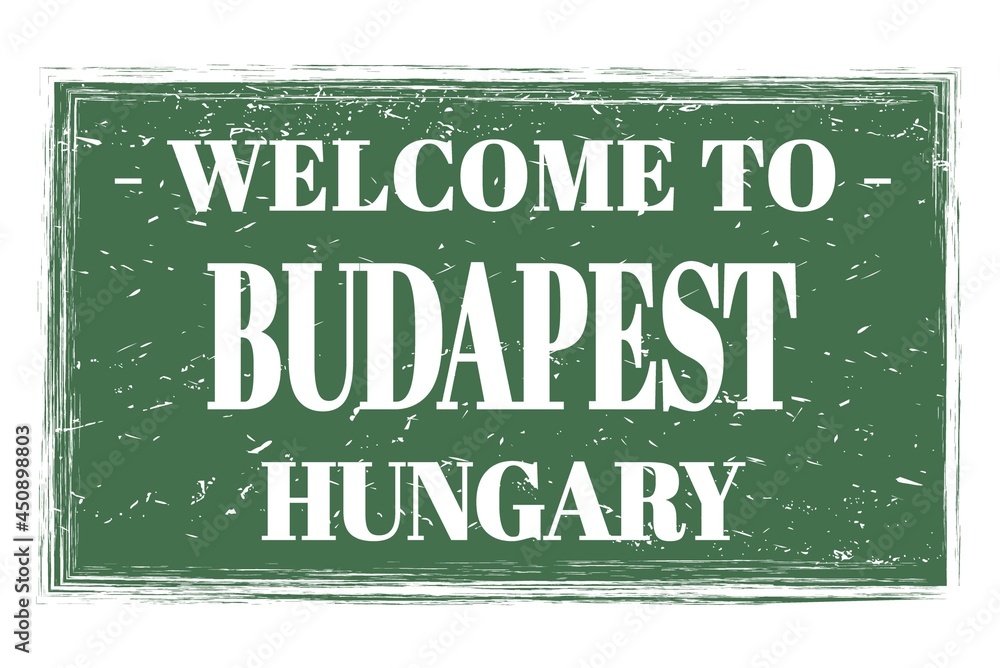 WELCOME TO BUDAPEST - HUNGARY, words written on green stamp