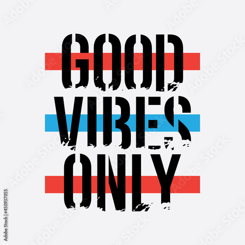 Good vibes only, slogan tee graphic typography for print t shirt design,vector illustration