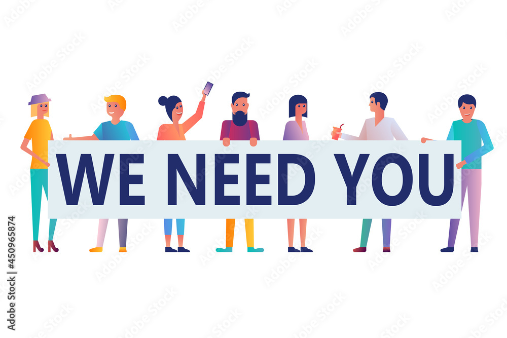 Group of people holds a poster in hand. We need you. Company is looking for a new employee. Corporate work. Search for potential talent. Hr concept. Vector illustration flat design. Hiring person.