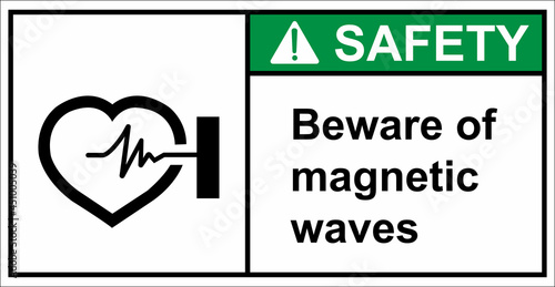 Be careful of the dangers of magnetic waves.Safety sign.