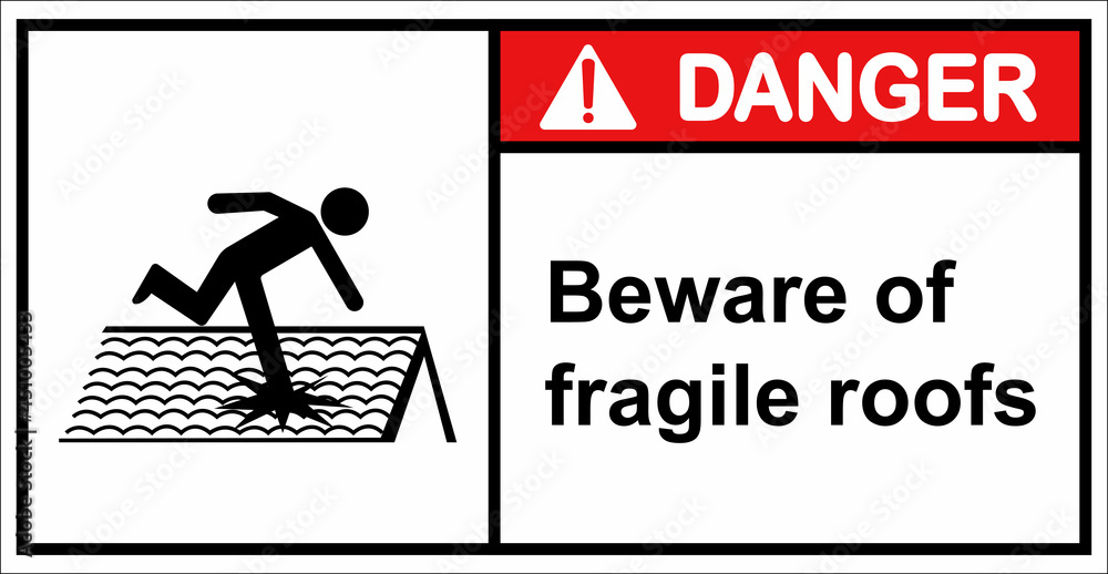 Please walk carefully as the roof is fragile.Danger sign. Please walk carefully as the roof is fragile.Danger sign.