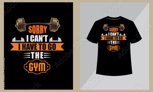 Sorry i can not i will go to the gym, Gym quotes vector element design, Print ready file.