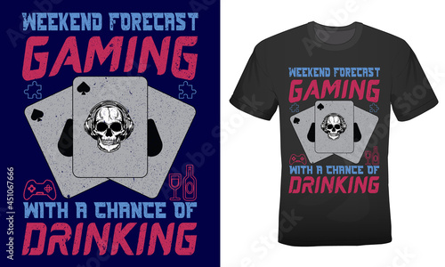 weekend forecast gaming with a chance of drinking t-shirt design for gaming