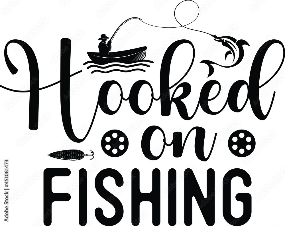 Hooked On Fishing SVG Design