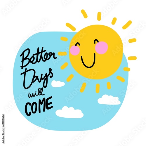 Better days will come sun smile cartoon vector illustration