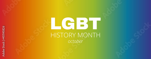 LGBT history month. Gay, bisexual and trans human rights. Annual celebrated day of history LGBTQ movement. Rainbow colored. Tolerance concept. Banner, poster, social media, card, background vector