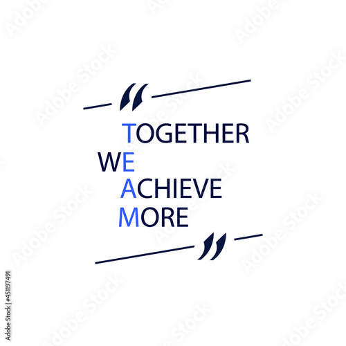 Vector TEAM Lettering: Together We Achieve More, Team Work Concept, Business Illustration, What is Team Stands For.