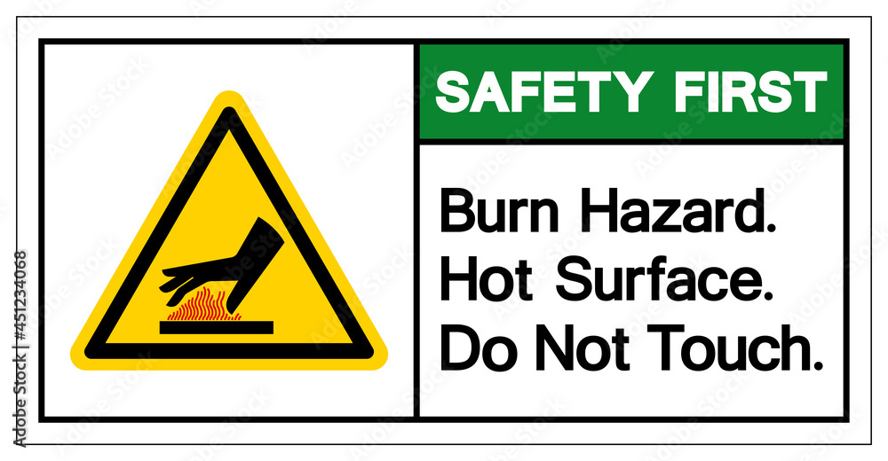 Safety First Burn Hazard Hot Surface Do Not Touch Symbol Sign, Vector Illustration, Isolate On White Background Label .EPS10 Safety First Burn Hazard Hot Surface Do Not Touch Symbol Sign, Vector Illustration, Isolate On White Background Label .EPS10