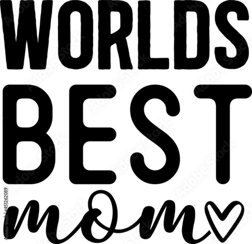 Worlds Best Mom SVG Design