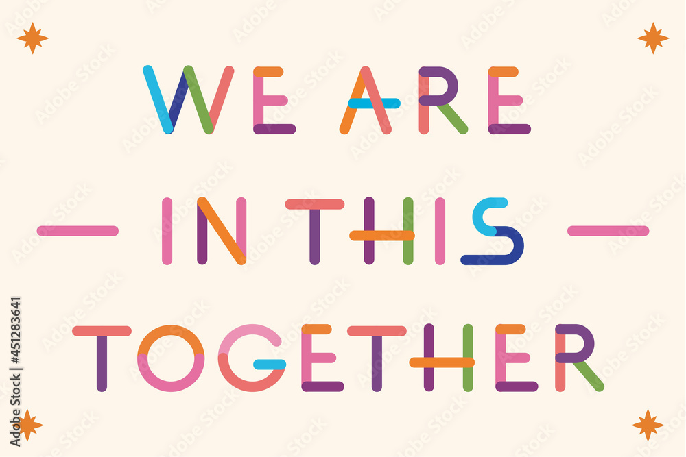 We are in this together lettering. Solidarity, connection, support, unity. Colorful letters. Creative typography. Fun, vector illustration. Flat design We are in this together lettering. Solidarity, connection, support, unity. Colorful letters. Creative typography. Fun, vector illustration. Flat design