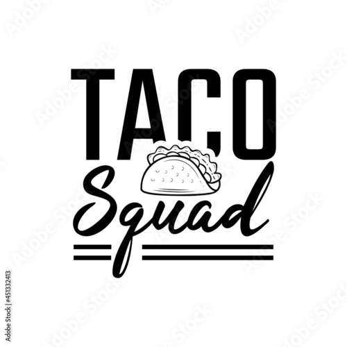 Tacos quote vector illustration, hand drawn lettering about mexican food tacos, taco squad