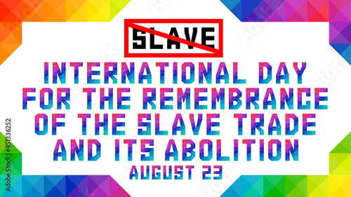 International Day for the Remembrance of the Slave Trade and its Abolition in colorful text design. Vector illustration. 16:9