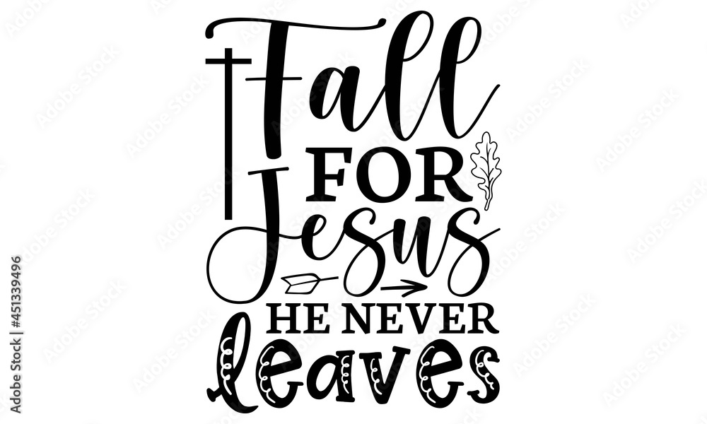Fall for jesus he never leaves SVG, fall svg, happy fall svg, fall svg