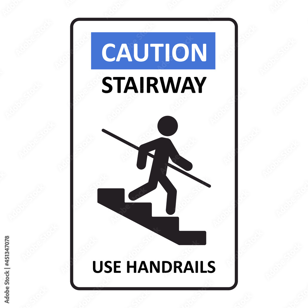 Caution stairway Use Handrails sign. A man goes down the stairs and holds on to the handrail. A sign warning of danger. Vector illustration isolated on white background.