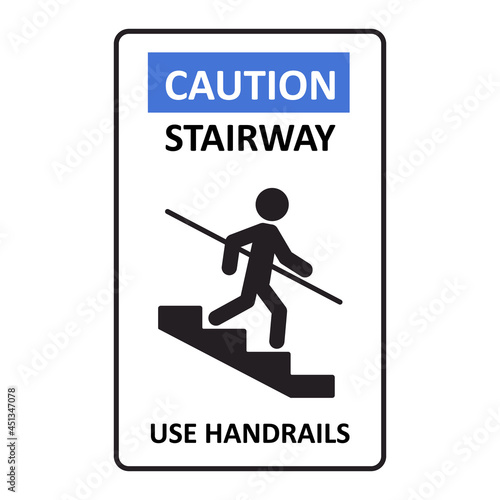 Caution stairway Use Handrails sign. A man goes down the stairs and holds on to the handrail. A sign warning of danger. Vector illustration isolated on white background.