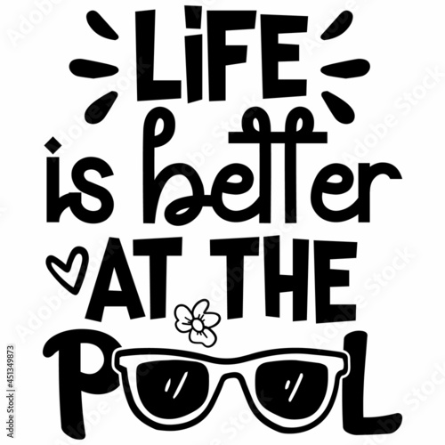 LIFE is better AT THE POOL SVG Design | Summer Quote Svg | Summer Svg | Beach Svg | Vacation Svg | Tropical Svg | Outdoor Svg | Summer SVG Cut Files for Cricut

