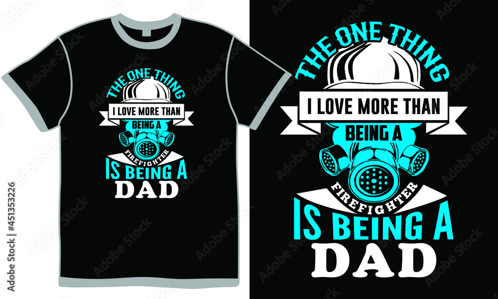 the one thing i love more than being a firefighter is being a dad, looking for love father design, couple - relationship dad lovers, valentine's day - holiday gift for father the one thing i love more than being a firefighter is being a dad, looking for love father design, couple - relationship dad lovers, valentine's day - holiday gift for father
