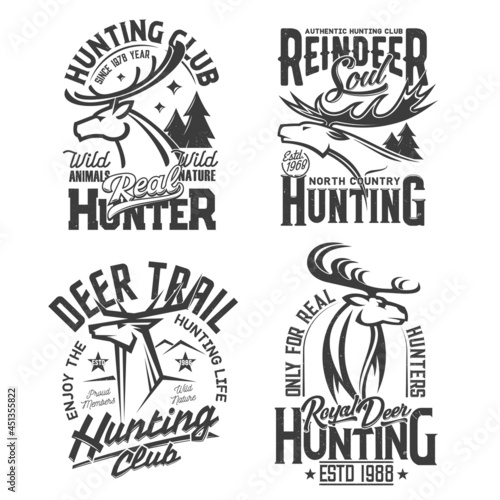 Tshirt prints with deer, vector mascot for hunting club. Reindeer, spruces and mountains peaks, hunt society, outdoor adventure team apparel t shirt design, monochrome labels with typography set