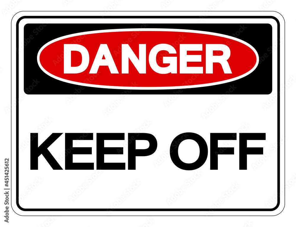 Danger Keep Off Symbol Sign, Vector Illustration, Isolated On White Background Label .EPS10 Danger Keep Off Symbol Sign, Vector Illustration, Isolated On White Background Label .EPS10