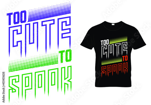 Halloween t shirt quote too cute to spook design