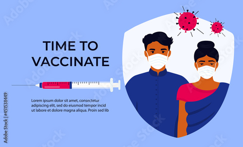 Vaccination banner. Time to vaccinate. Syringe with vaccine for coronavirus COVID-19. Indian man and woman wearing protective masks. Immunization campaign concept.