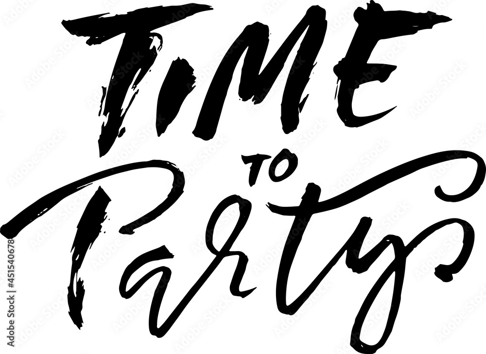 Time to party. Ink hand drawn lettering. Modern brush calligraphy. Handwritten phrase. Vector illustration. Time to party. Ink hand drawn lettering. Modern brush calligraphy. Handwritten phrase. Vector illustration.