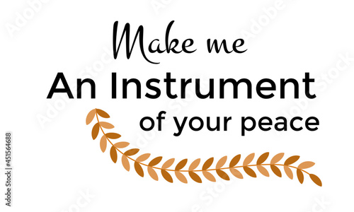 Christian Vector Biblical Emblem from Proverbs, Make me an instrument of your peace, Hand Lettered Quote. Modern Calligraphy. Christian Poster