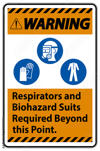 Warning PPE Sign Respirators And Biohazard Suits Required Beyond This Point