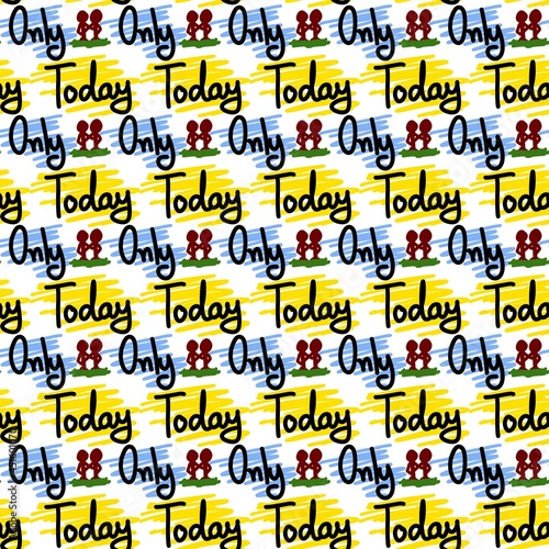 seamless pattern of text only today