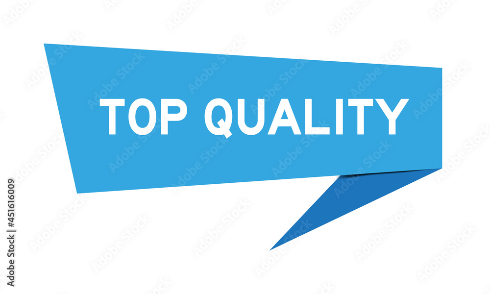 Blue color speech banner with word top quality on white background