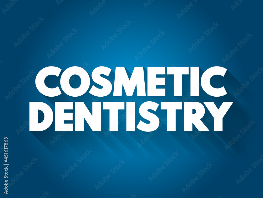 Cosmetic dentistry text quote, concept background Cosmetic dentistry text quote, concept background