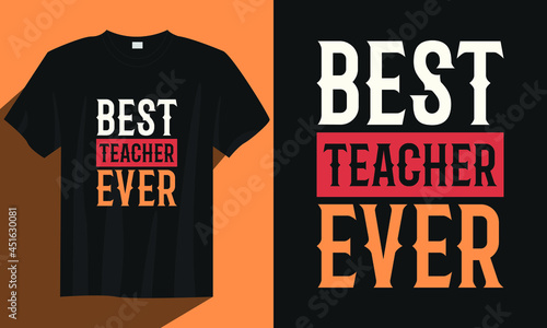 best teacher ever t-shirt design, Teacher t-shirt design, Vintage teacher t-shirt design, Typography teacher t-shirt design, Teacher quote saying t-shirt design