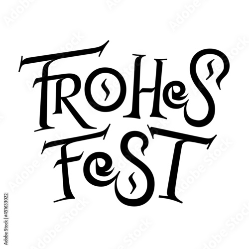 Frohes fest. German text Happy Festival. For Merry Christmas greetings card. Vector lettering based on flat brush calligraphy. Modern style. Experimental typography. Happy Holidays banner.