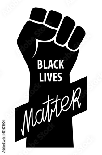 Conceptual emblem against racism. The Black Lives Matter movement symbol is a hand clenched into a fist. Calligraphy lettering. Vector template