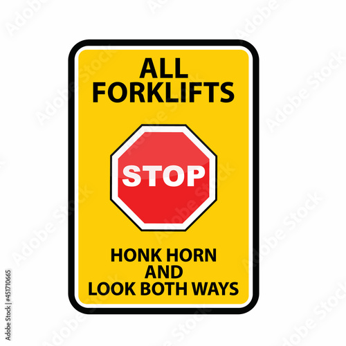 ALL FORKLIFTS, STOP, HONK HORN AND LOOK BOTH WAYS, SIGN VECTOR