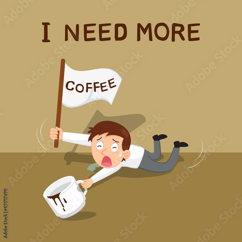  Tired businessman need more coffee during working,Recharge the coffee,Hungry for coffee, Vector illustration