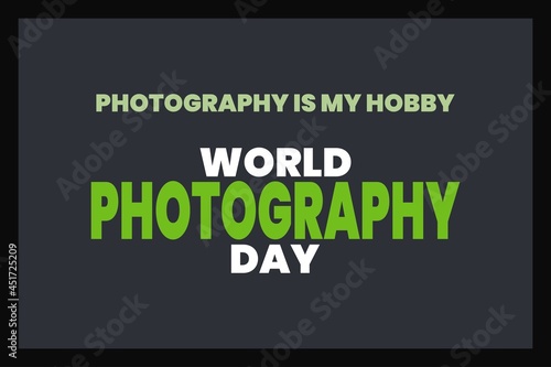Photography is my hobby. World Photography Day typography design