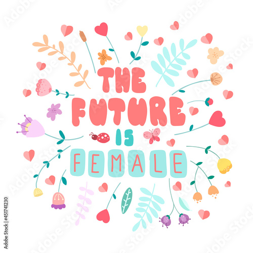 The future is female. Hand lettering. Girl power phrase. Motivational quote.