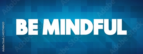 Be Mindful text quote, concept background