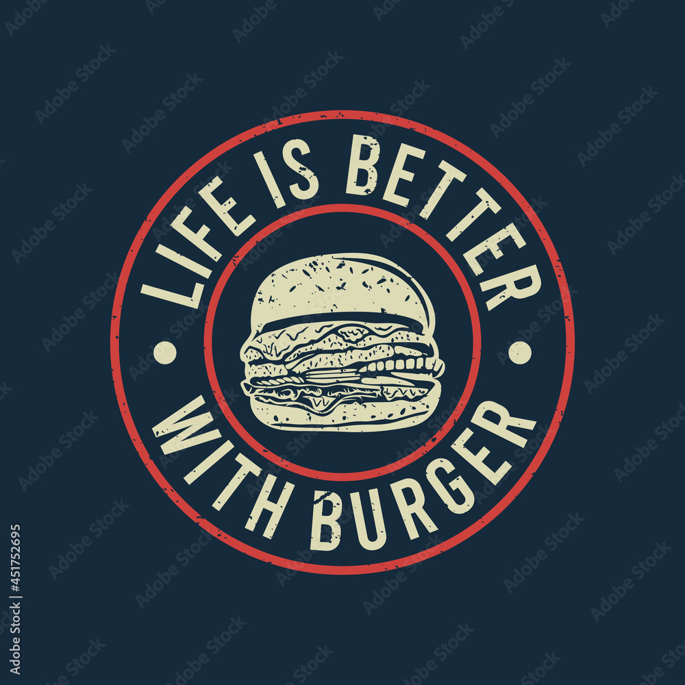 Obraz premium t shirt design life is better with burger and blue background vintage illustration