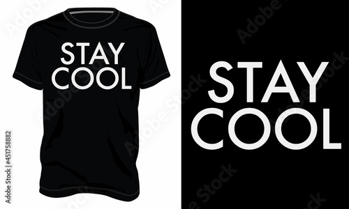 Stay cool Typography text t shirt chest print design Isolated on white, Black template view. calligraphy Vector illustration Ready to print for print on demand business.