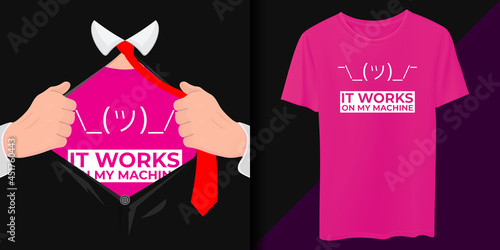 It Works On My Machine, IT Support Shirt Printing Design